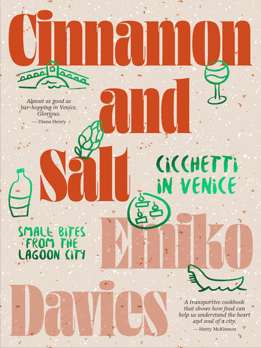Title details for Cinnamon and Salt: Cicchetti in Venice: Small Bites From the Lagoon City by Emiko Davies - Available
